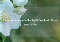  The Symphony of Gaming How English Soundtracks Elevate Virtual Worlds